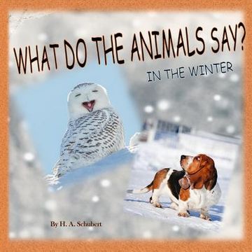 portada What Do the Animals Say? In the Winter: Perfect gift for children for Christmas; children's gift for Hanukkah; birthday gift for boy, for girl; any al 