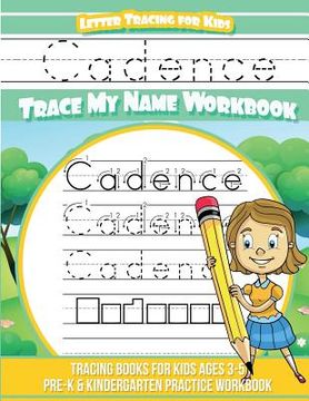 portada Cadence Letter Tracing for Kids Trace my Name Workbook: Tracing Books for Kids ages 3 - 5 Pre-K & Kindergarten Practice Workbook (en Inglés)