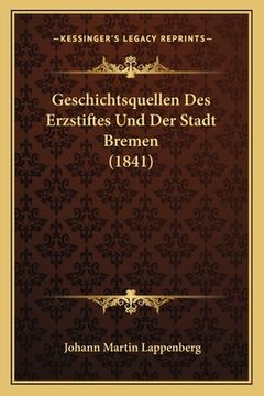 portada Geschichtsquellen Des Erzstiftes Und Der Stadt Bremen (1841) (en Alemán)