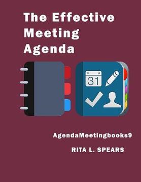 portada The Effective Meeting Agenda: How to organize and cover all your meeting agenda contents completely. (in English)