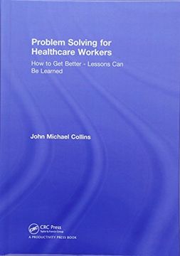 portada Problem Solving for Healthcare Workers: How to Get Better - Lessons Can Be Learned