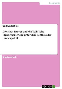 portada Die Stadt Speyer und die Tulla'sche Rheinregulierung Unter dem Einfluss der Landespolitik (en Alemán)