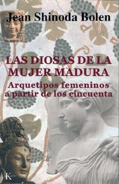 Las Diosas de la Mujer Madura: Arquetipos Femeninos a Partir de Los Cincuenta (in Spanish)