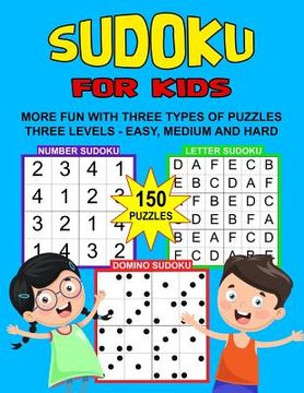 portada Sudoku Puzzle Book For Kids: 150 Puzzles, Number, Letter and Domino, Three Levels, Two Grid Sizes (in English)