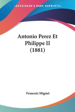 portada Antonio Perez Et Philippe II (1881) (en Francés)