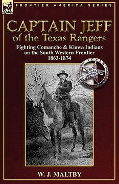 portada captain jeff of the texas rangers: fighting comanche & kiowa indians on the south western frontier 1863-1874 (en Inglés)