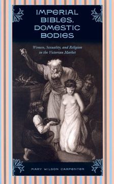 portada imperial bibles, domestic bodies: women, sexuality, and religion in the victorian market (in English)