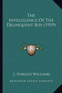 portada the intelligence of the delinquent boy (1919) (en Inglés)
