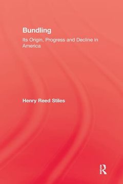 portada Bundling: Its Origin, Progress and Decline in America (Kegan Paul Library of Sexual Life)