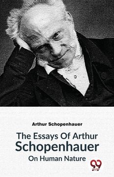 portada The Essays Of Arthur Schopenhauer On Human Nature (en Inglés)