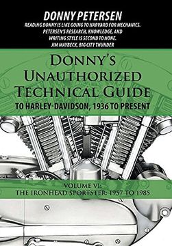 portada Donny's Unauthorized Technical Guide to Harley-Davidson, 1936 to Present: Volume vi: The Ironhead Sportster: 1957 to 1985 (en Inglés)