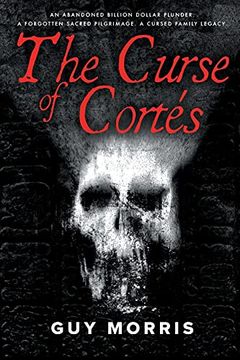 portada Curse of Cortes: An Abandoned Billion Dollar Plunder. A Forgotten Sacred Pilgrimage. A Cursed Family Legacy. (en Inglés)