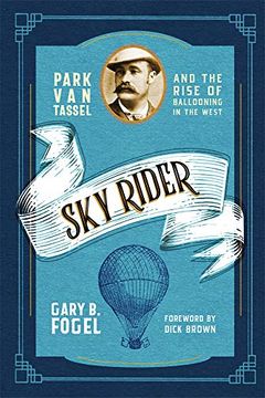 portada Sky Rider: Park van Tassel and the Rise of Ballooning in the West (in English)