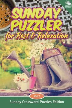 portada Sunday Puzzler for Rest & Relaxation Vol 2: Sunday Crossword Puzzles Edition (en Inglés)