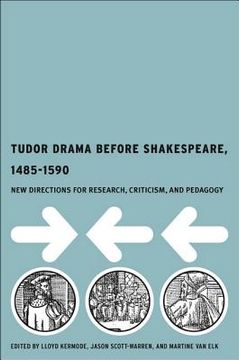 portada Tudor Drama Before Shakespeare, 1485-1590: New Directions for Research, Criticism, and Pedagogy (in English)
