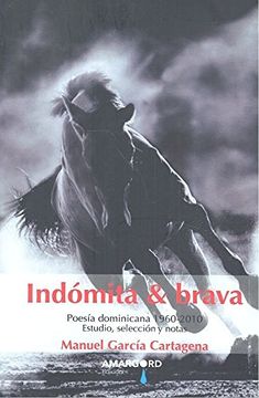 portada Indomita & Brava. Poesia Dominicana 1960-2010 (Poesia) (in Spanish)