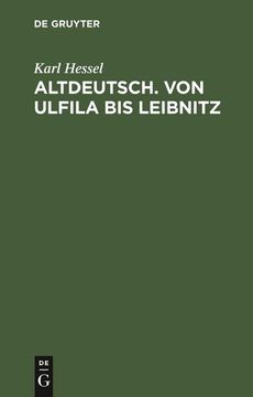 portada Altdeutsch. Von Ulfila bis Leibnitz (en Alemán)