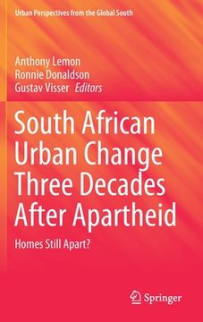portada South African Urban Change Three Decades After Apartheid: Homes Still Apart? (Geojournal Library) (en Inglés)