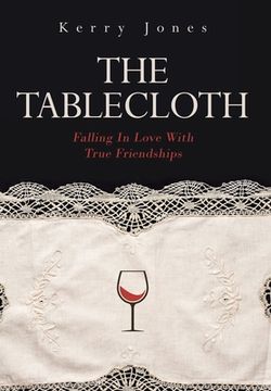 portada The Tablecloth: Falling In Love With True Friendships (en Inglés)