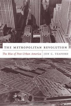 portada The Metropolitan Revolution: The Rise of Post-Urban America (The Columbia History of Urban Life) (en Inglés)