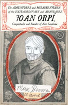 portada The Adventures and Misadventures of the Extraordinary and Admirable Joan Orpí, Conquistador and Founder of new Catalonia (in English)