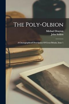 portada The Poly-Olbion: A Chorographicall Description of Great Britain, Issue 1 (en Inglés)
