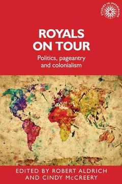 portada Royals on Tour: Politics, Pageantry and Colonialism (Studies in Imperialism Mup) (en Inglés)