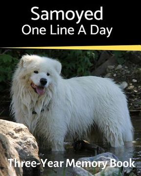 portada Samoyed - One Line a Day: A Three-Year Memory Book to Track Your Dog's Growth