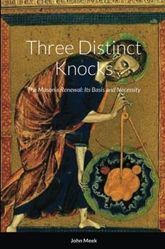 portada Three Distinct Knocks: The Masonic Renewal: Its Basis and Necessity (en Inglés)