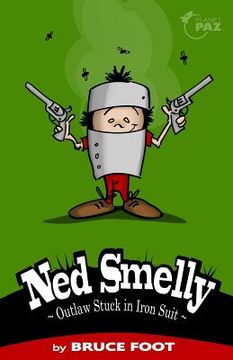 portada Ned Smelly - Outlaw Stuck in Iron Suit (in English)