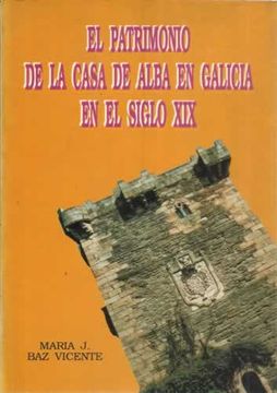 portada El patrimonio de la Casa de Alba en Galicia en el siglo XIX