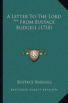portada a letter to the lord *** from eustace budgell (1718) (en Inglés)