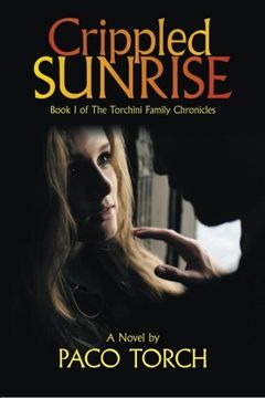portada Crippled Sunrise: Book i of the Torchini Family Chronicles (en Inglés)