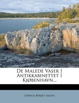 portada de Malede Vaser I Antikkabinettet I Kjobenhavn... (en Danés)