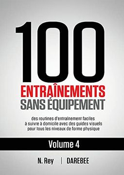 portada 100 Entraînements Sans Équipement Vol. 4: Des Routines D'Entraînement Faciles à Suivre à Domicile Avec des Guides Visuels Pour Tous les Niveaux de Forme Physique (4) (en Francés)