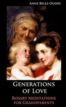 portada Generations of Love: Rosary Meditations for Grandparents (en Inglés)