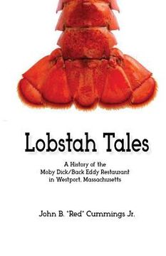 portada Lobstah Tales: A History of the Moby Dick/Back Eddy Restaurant in Westport, Massachusetts (in English)