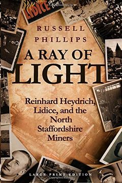 portada A Ray of Light (Large Print): Reinhard Heydrich, Lidice, and the North Staffordshire Miners
