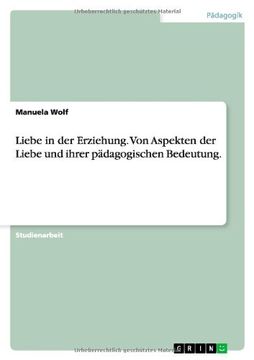portada Liebe in der Erziehung. Von Aspekten der Liebe und ihrer pädagogischen Bedeutung. (German Edition)