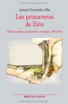 portada Las primaveras de Ilión. Escritos sobre arquitectura y ciudad (in Spanish)