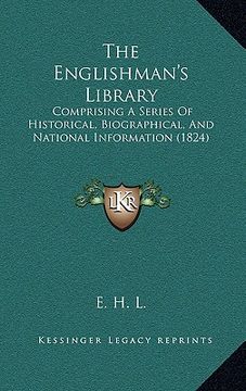 portada the englishman's library: comprising a series of historical, biographical, and national information (1824) (en Inglés)