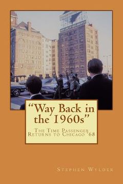portada Way Back in the 1960s: The Time Passenger Returns to Chicago '68 (en Inglés)