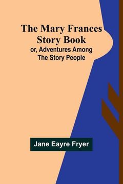 portada The Mary Frances Story Book; or, Adventures Among the Story People (in English)