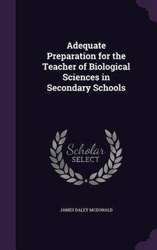 portada Adequate Preparation for the Teacher of Biological Sciences in Secondary Schools (en Inglés)