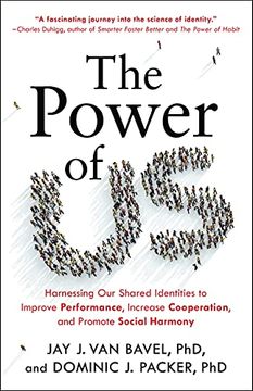 portada The Power of us: Harnessing our Shared Identities to Improve Performance, Increase Cooperation, and Promote Social Harmony 