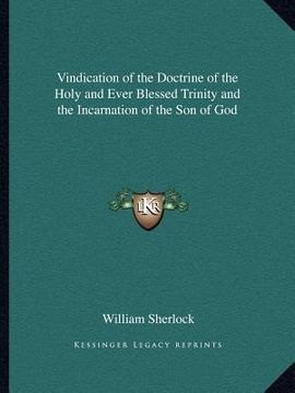 portada vindication of the doctrine of the holy and ever blessed trinity and the incarnation of the son of god (en Inglés)