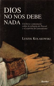 portada Dios no nos Debe Nada: Un Breve Comentario Sobre la Religión de Pascal y el Espíritu del Jansenismo (in Spanish)
