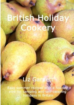 portada British Holiday Cookery: Easy summer recipes with a holiday vibe for camping and self-catering holidays in Britain (en Inglés)