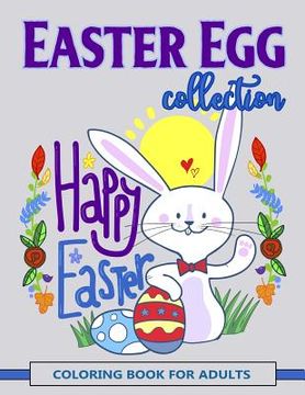 portada Easter Egg Collection: Happy Easter Coloring Book for Adults 