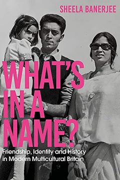 portada What's in a Name?  Friendship, Identity and History in Modern Multicultural Britain